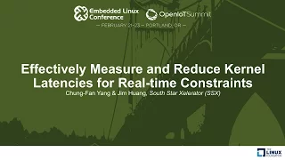 Effectively Measure and Reduce Kernel Latencies for Real-time Constraints - Chung-Fan Yang