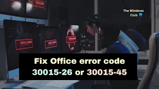 Fix Office error code 30015-26 or 30015-45