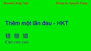 Karaoke Song Ngữ - Thêm một lần đau - 错错错 (D # Min)