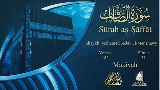 Quran: 37. Surah As-Sâffât /  Mohamed Sedek EI-Menshawy/ Read version :  English translation