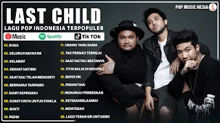 Last Child Full Album Pilihan Terbaik | Kumpulan Lagu Galau Last Child - Duka, Seluruh Nafas Ini, -