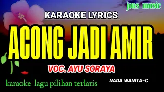 ACONG JADI AMIR || AYU SORAYA || KARAOKE DANGDUT