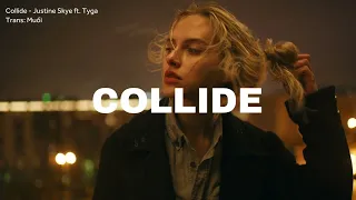 [Vietsub + Lyrics] Collide - Justine Skye ft. Tyga || Sped Up