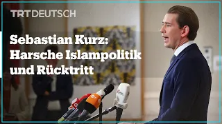 Sebastian Kurz: Harsche Islampolitik und Rücktritt