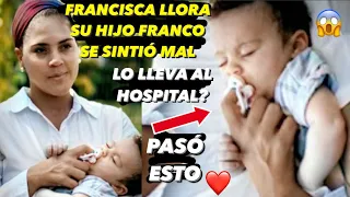 Francisca Lachapel llora Su Hijo Franco Se Siente Mal Lo lleva Al Hospital? Pasó Esto 😱