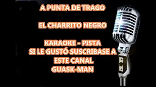 A PUNTA DE TRAGO   CHARRITO NEGRO   KARAOKE PISTA   GUASK MAN j.j talentos  colombianos