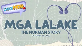 Dear MOR: "Mga Lalake" The Norman Story 10-21-22