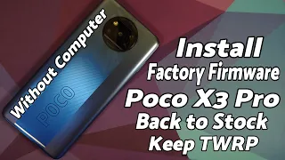 Poco X3 Pro | Install Factory Firmware | Without Computer | Back to Stock MIUI | Keep TWRP