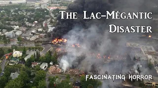 The Lac-Mégantic Disaster | A Short Documentary | Fascinating Horror