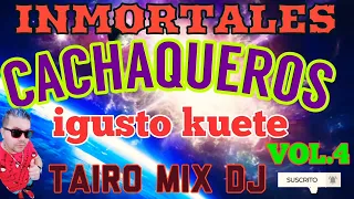 CACHAQUEROS VOL.4  IGUSTO KUETE TAIRO MIX DJ