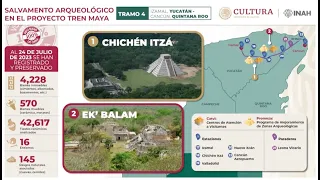 Titular del INAH da informe integral Tren Maya Tramo 4, al 24 de julio de 2023