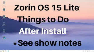 Zorin OS 15 Lite - Things to Do After Install  *See show notes (click show more)