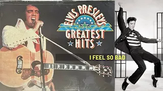 Elvis Presley - I Feel So Bad