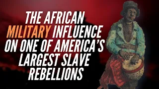 The African Military Influence On One Of America’s Largest Slave Rebellions