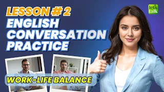 English Conversation Practice #2  -Work-Life Balance | Learn English Speaking Through Real Dialogues