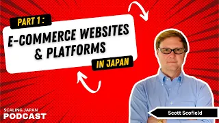 E-Commerce Websites and Platforms in Japan | Part 1 with Scott Scofield from COVUE