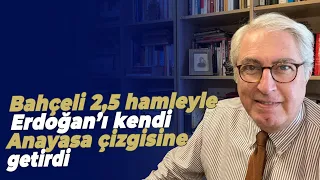 Bahçeli 2,5 hamleyle Erdoğan’ı kendi Anayasa çizgisine getirdi