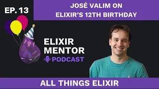 José Valim on Elixir's 12th Birthday | All Things Elixir