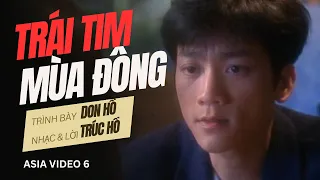 Trái Tim Mùa Đông | Trình bày: Don Hồ | Nhạc & Lời: Trúc Hồ | Asia Video 6