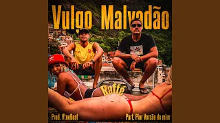 Vulgo Malvadão