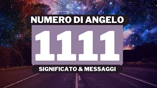 Perché vedo il numero angelico 1111? Significato completo del numero angelico 1111