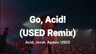 Go, Acid! (USED Remix) [Lyrics]