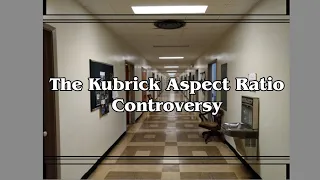 The Kubrick Aspect Ratio Controversy - A Basic Look