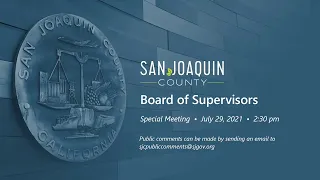 San Joaquin County Board of Supervisors   •   Special Meeting  •  July 29, 2021