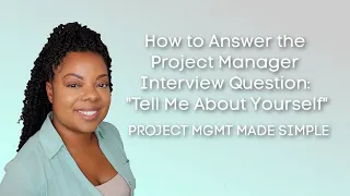 Project Manager Interview: How To Answer “Tell Me About Yourself”
