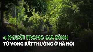 4 Người trong Gia Đình tử vong bất thường ở Hà Nội| VTC14