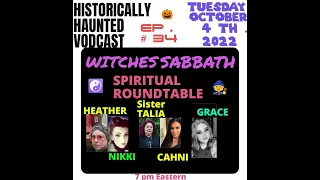 HISTORICALLY HAUNTED VODCAST - EP . # 34 ~ SPIRITUAL ROUND TABLE