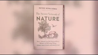 Book Review of The Secret Network of Nature by Peter Wohlleben