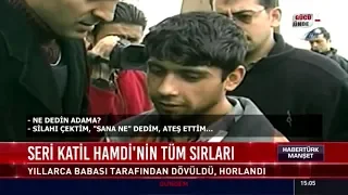 Seri katil Hamdi'nin tüm sırları...