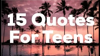 15 Quotes For Teens