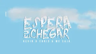 MC Kevin O Chris feat. Mc Caja - Espera Eu Chegar