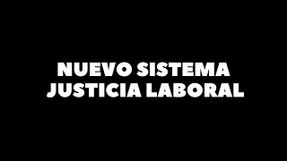 NUEVO SISTEMA DE JUSTICIA LABORAL