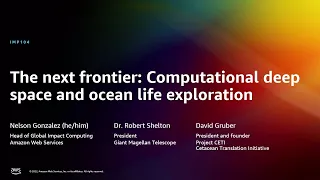 AWS re:Invent 2022 - The next frontier: Computational deep space and ocean life exploration (IMP104)