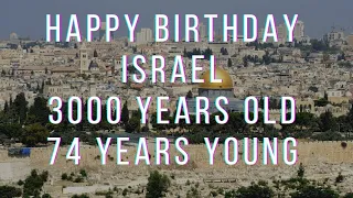 Happy Birthday Israel. 3000 years old, 74 years young!