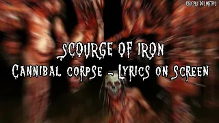 CANNIBAL CORPSE - SCOURGE OF IRON (LYRICS ON SCREEN)