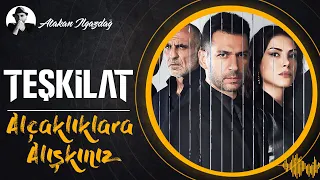 Alçaklıklara Alışkınız - TEŞKİLAT S3 | Atakan Ilgazdağ