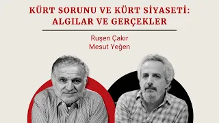 Ruşen Çakır & Mesut Yeğen | Kürt sorunu ve Kürt siyaseti: Algılar ve gerçekler