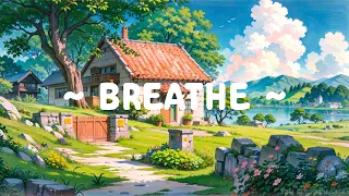 Breathe ♨️ Lofi Keep You Safe 🌳 Calm Down and Chill ~ Lofi Hip Hop for [ Study - Sleep - Relax ]
