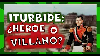 Agustín de ITURBIDE y Vicente GUERRERO [🎖¿Héroes o Villanos?😈]