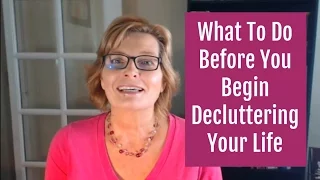 Do This Before You Declutter Your Life - It's The Key To Success!