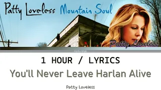 Patty Loveless | You'll Never Leave Harlan Alive [1 Hour Loop] With Lyrics