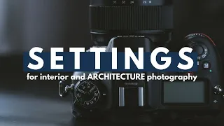 The best SETTINGS for interior and ARCHITECTURE photography