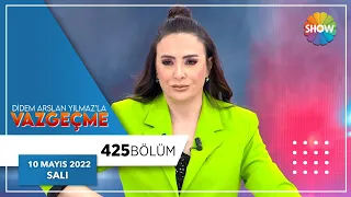 Didem Arslan Yılmaz'la Vazgeçme 425. Bölüm | 10 Mayıs 2022