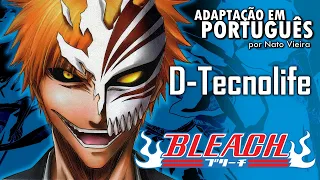 BLEACH - Abertura 2 Completa em Português (D-Tecnolife) - Nato Vieira