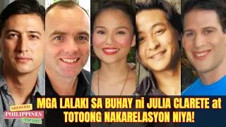 Mga LALAKI sa BUHAY ni Julia Clarete at TOTOONG NAKARELASYON NIYA!