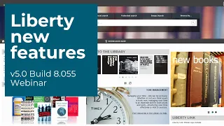 What's New - Liberty v5 8.055 New Release Webinar
